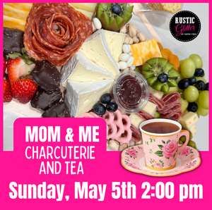 Mom & Me Charcuterie and Tea Workshop | May 5, 2024