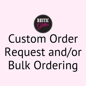 Custom Order and/or Bulk Request