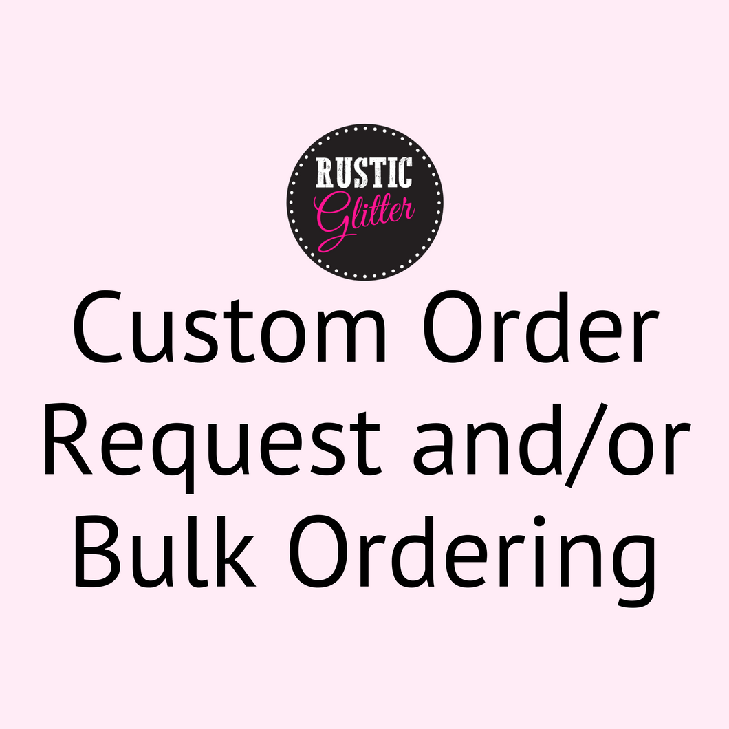 Custom Order and/or Bulk Request