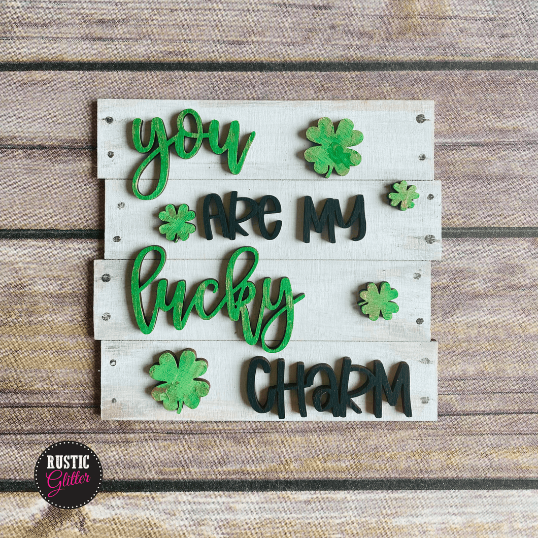 You Are My Lucky Charm Sign | St. Patrick's Day | DIY Kit (unfinished)